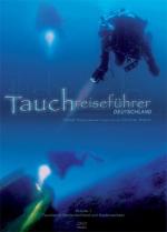 Tauchreisef&#xFC;hrer Deutschland - Volume 1: Tauchen in Nord- und Ostdeutschland