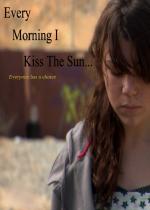 Every Morning I Kiss the Sun