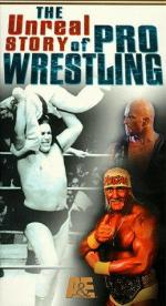 The Unreal Story of Professonal Wrestling