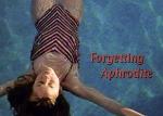 Forgetting Aphrodite