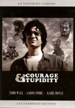 Courage &#x26; Stupidity