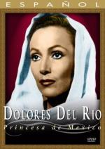 Dolores del R&#xED;o - Princesa de M&#xE9;xico