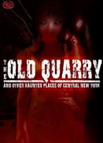 The Old Quarry and Other Haunted Places of Central New York