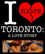 Фото I Hate Toronto: A Love Story
