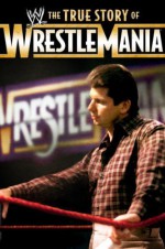 The True Story of WrestleMania: 333x500 / 40 Кб