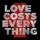 Love Costs Every Thing