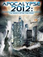 Apocalypse 2012: The World After Time Ends: 1200x1600 / 390 Кб